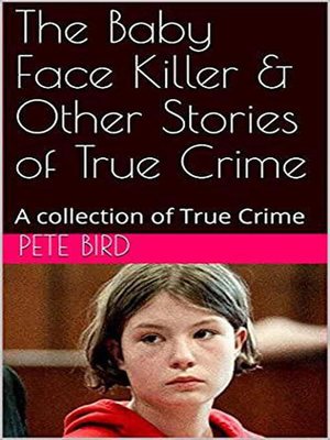 cover image of The Baby Face Killer & Other Stories of True Crime
